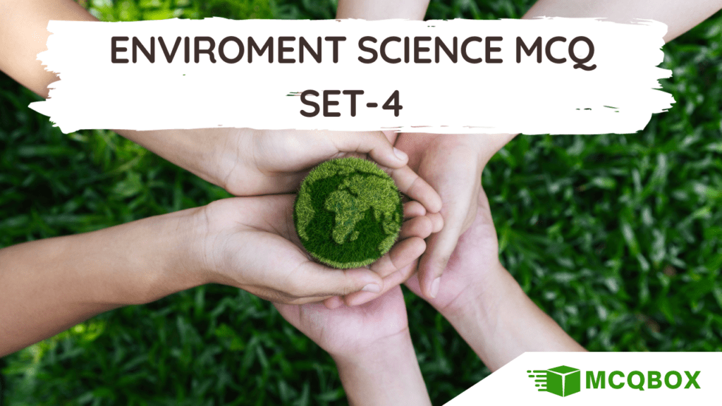 MCQ on Environment Science, SET 4 by MCQBOX