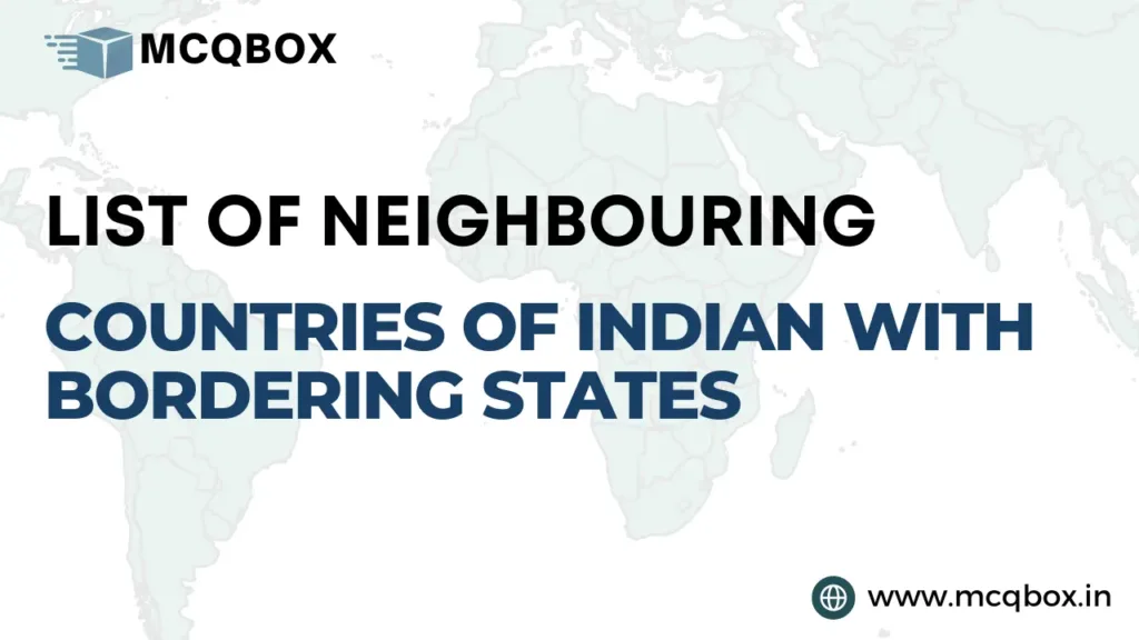 List of Neighbouring Countries of India