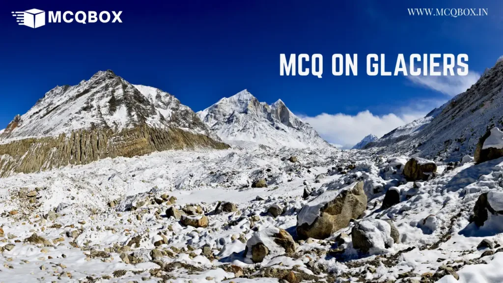 MCQ on Glaciers of India